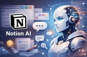 Notion AI : How This Smart Workspace Assistant Is Changing the Way People Think, Write, and Work